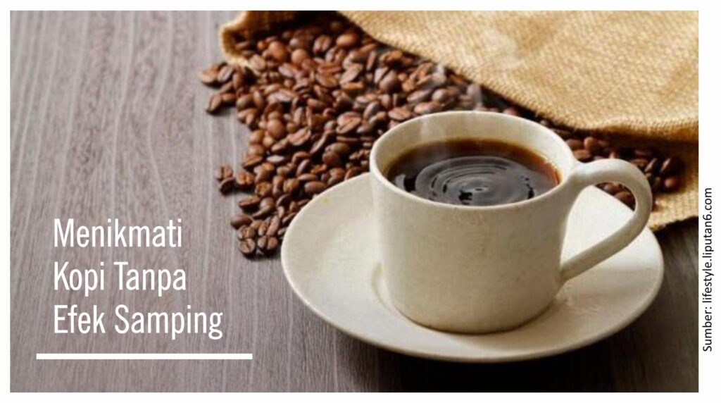 Menikmati Kopi Tanpa Efek Samping 3 SerbaSerbi01 1